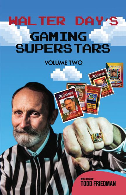 Walter Day’s Gaming Superstars: Volume Two – by Todd Friedman